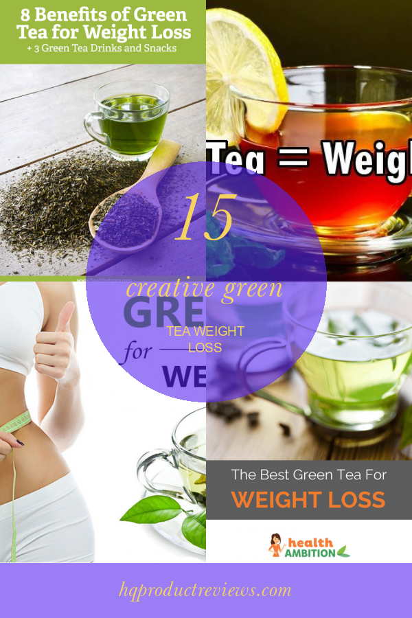 15 Creative Green Tea Weight Loss Best Product Reviews